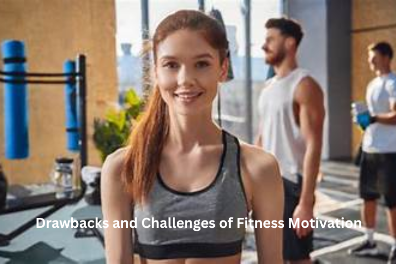 Drawbacks and Challenges of Fitness Motivation