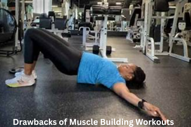 Drawbacks of Muscle Building Workouts