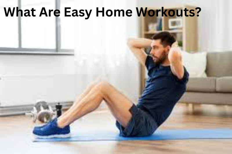 What Are Easy Home Workouts