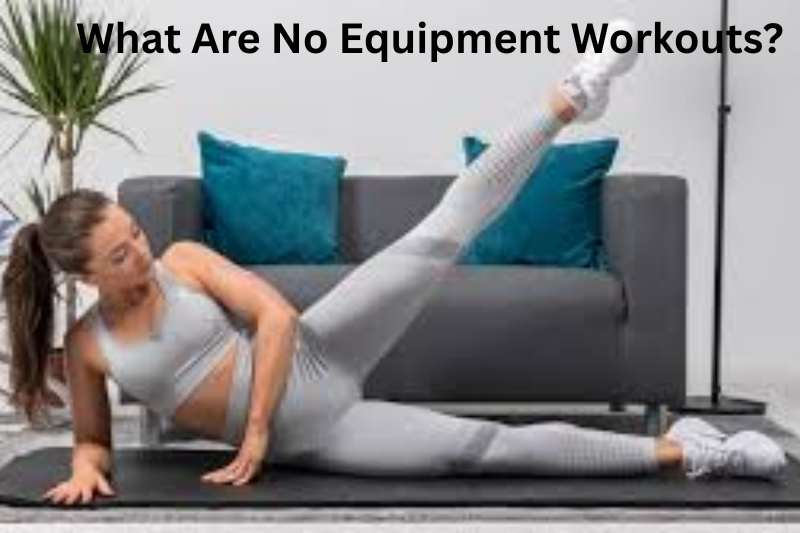 What Are No Equipment Workouts